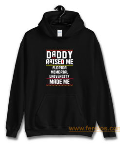 Daddy Raised Me Florida Memorial University Made Me Hoodie