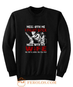 Dont Mess with my Wife Sweatshirt