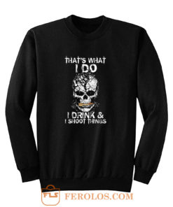 Drink And Shoot Sweatshirt