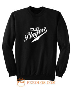 Dub Playerz Sweatshirt