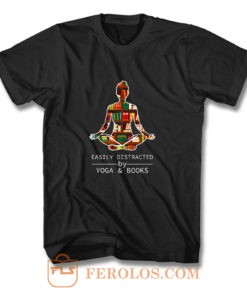 Easily Distracted by Yoga and Books T Shirt