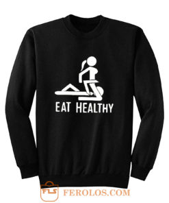 Eat Healthy adults Sweatshirt