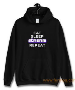 Eat Sleep Stream Repeat Gamer Video Games Streamer Hoodie