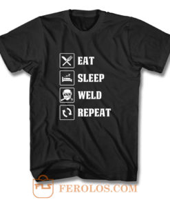 Eat Sleep Weld Repeat T Shirt