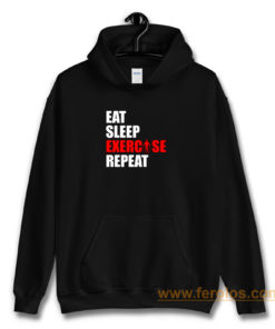 Eat sleep exercise repeat Hoodie