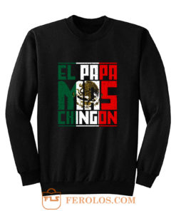 El Papa Mas Chingon Gift for Dad Sweatshirt