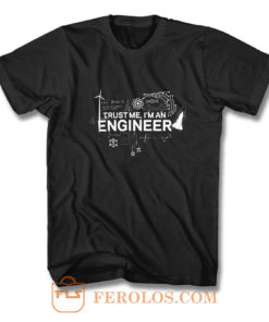 Engineer Trust Me Im An Engineer T Shirt