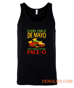 Every Cinco De Mayo I Get Queso On My Face O Tank Top