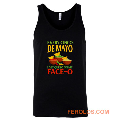 Every Cinco De Mayo I Get Queso On My Face O Tank Top