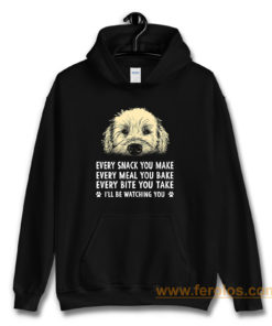 Every Snack You Make Every Meal You Bake Wheaten Terrier Dog Hoodie