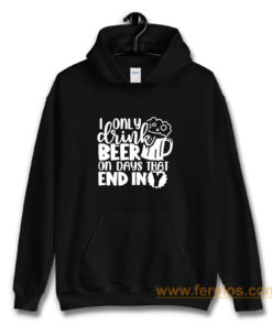 Fathers Day Dad I Only Drink Beer On Days That End In Y Dad Hoodie