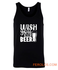 Fathers Day Wish You Were Beer Dad Tank Top