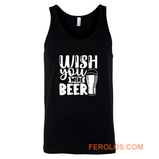 Fathers Day Wish You Were Beer Dad Tank Top