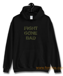 Fight gone bad Hoodie