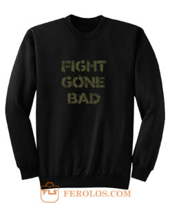 Fight gone bad Sweatshirt