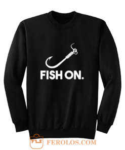 Fish On Fishing Sweatshirt