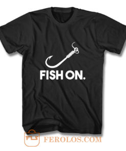 Fish On Fishing T Shirt