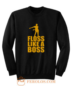 Floss Dance Floss Like A Boss Sweatshirt