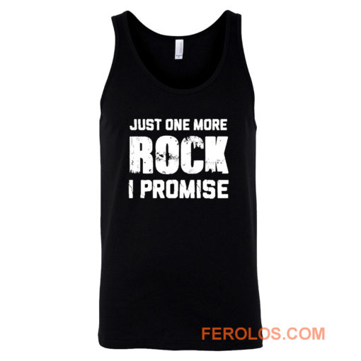 For Rock Collecting Lover Just One More ROCK I Promise Tank Top