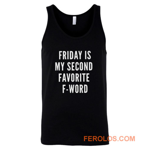 Friday Is My Second Favorite F Word Tank Top