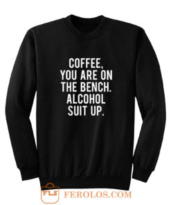 Funny Drinking Coffee Addict Day Drinking Alcohol Sweatshirt