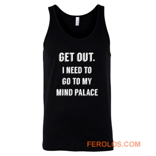 Get Out I need to go to my mind palace quote Tank Top