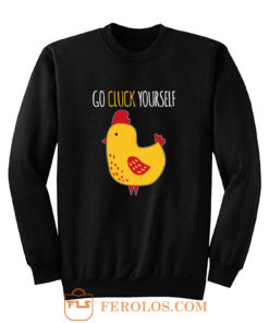 Go Cluck Yourself Sweatshirt