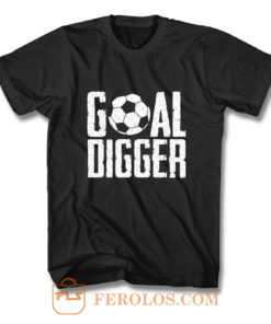 Goal Digger T Shirt