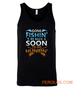 Gone fishin be back soon to go huntin Tank Top