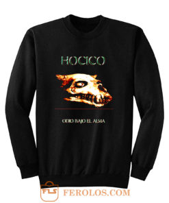 HOCICO Odio Bajo El Alma Sweatshirt