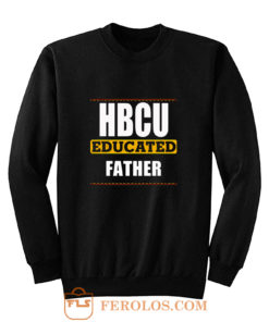 Hbcu Educated Father Black Sweatshirt