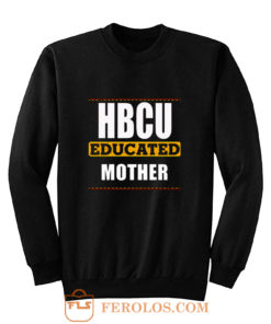 Hbcu Educated Mother Sweatshirt