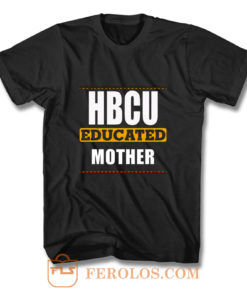 Hbcu Educated Mother T Shirt