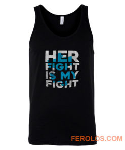 Her Fight is My Fight Tank Top