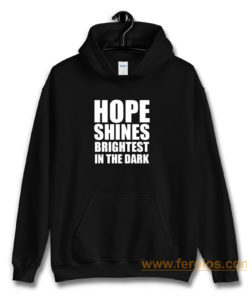 Hope shines brightest in the dark Hoodie