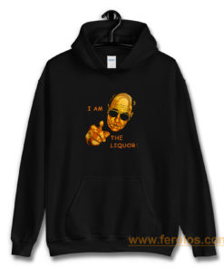 I Am The Liquor Funny Jim Lahey Hoodie