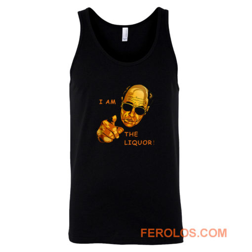 I Am The Liquor Funny Jim Lahey Tank Top