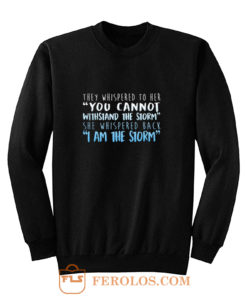 I Am The Storm Sweatshirt