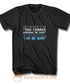 I Am The Storm T Shirt