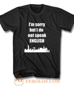 I Dont Speak English T Shirt