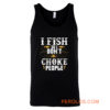 I Fish So I Dont Choke People Fishing Tank Top