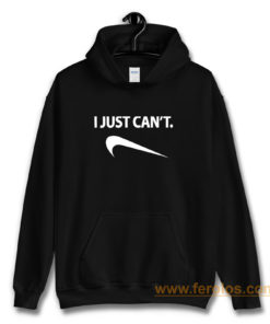 I Just Cant Funny Parody Cool Fun Hoodie