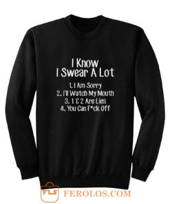 I Know I Swear A Lot Swearing Sweatshirt