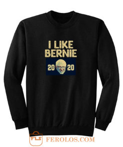 I Like Bernie 2020 Sweatshirt