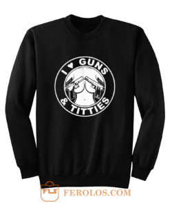 I Love Guns Sweatshirt