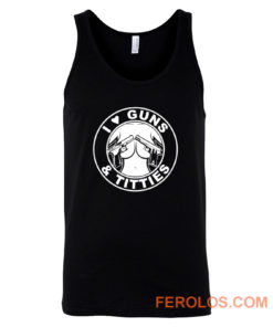 I Love Guns Titties Tank Top