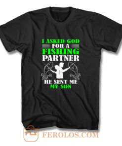 I asked God For A Fishing Partner T Shirt