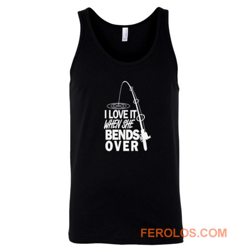 I love It When She Bends Over Fishing Graphic Tee Tank Top