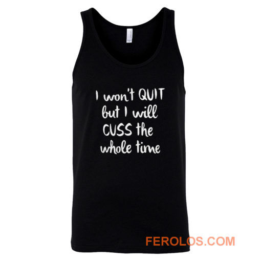 I wont quit I cuss a lot sarcastic short sleeve Tank Top