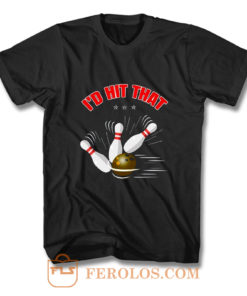 Id Hit That Funny Bowling T Shirt